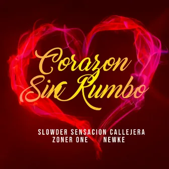 Corazón Sin Rumbo by Slowder Sensacion Callejera