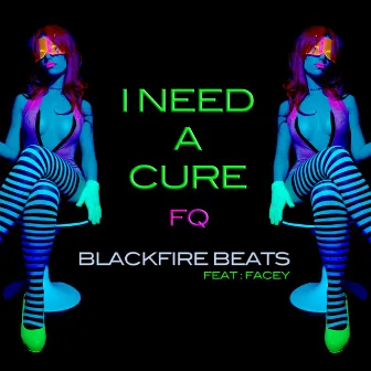 I Need a Cure Fq by Blackfire Beats