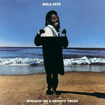 Workin' On A Groovy Thing by Bola Sete