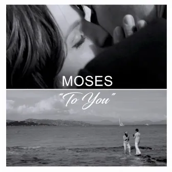 To You by Moses