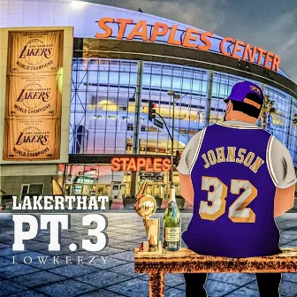 Lakerthat, Pt. 3 by LowKeezy