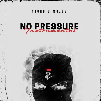 No Pressure (INSTRUMENTAL) by Young G Mozes