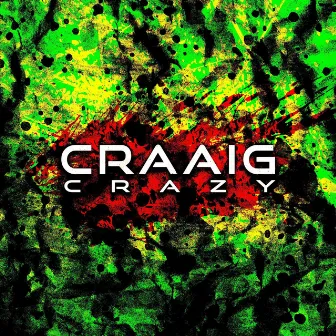 CRAZY by CRAAIG