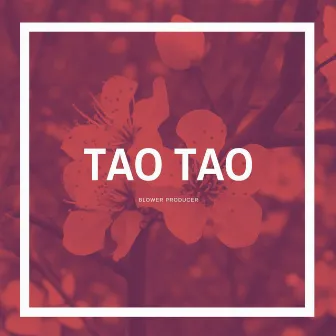 Tao Tao by Blower Producer