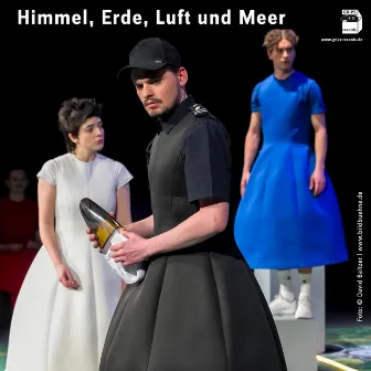 Himmel, Erde, Luft und Meer by Grips Theater