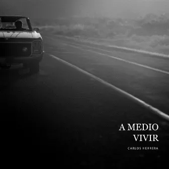 A Medio Vivir by Carlos Herrera