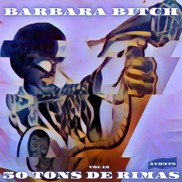 50 Tons de Rimas, Vol. 12 Barbara Bitch