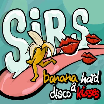 Banana Hard & Disco Kisses by SIRS