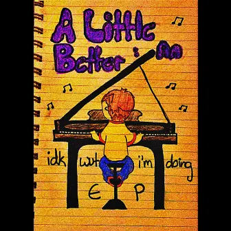 A Little Better: an Idkwutimdoing EP by Idkwutimdoing