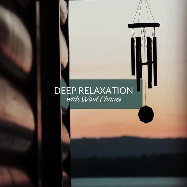 Deep Relaxation with Wind Chimes