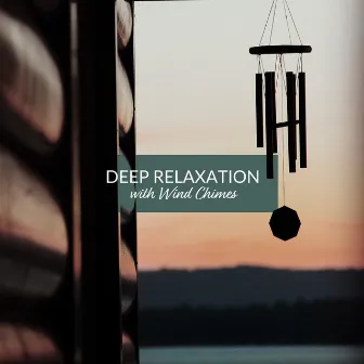 Deep Relaxation with Wind Chimes by Hypnosis Music Collection