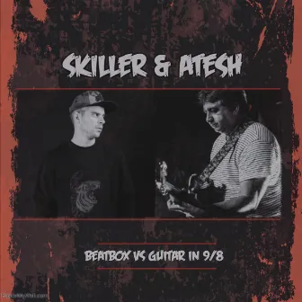 SkilleR & Atesh - Beatbox vs Guitar in 9/8 by Skiller