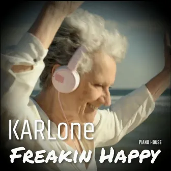 Freakin Happy by KARLone