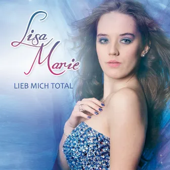 Lieb mich total by Lisa Marie