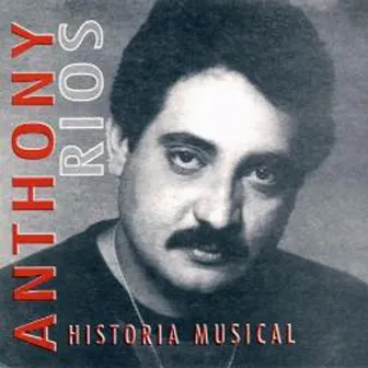 Historia Musical : Anthony Rios by Anthony Rios