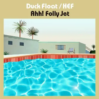 Duck Float / Hef by Ahh! Folly Jet