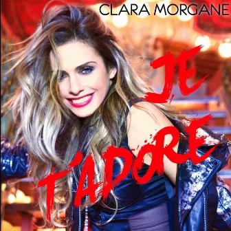 Je t'adore (Radio Edit) by Clara Morgane