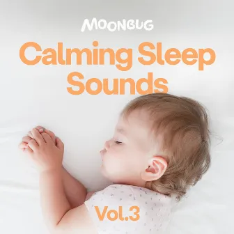 Calming Sleep Sounds, Vol. 3 by Dreamy Baby Music