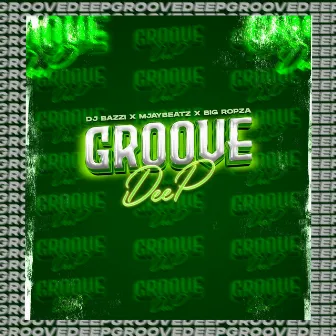 Groove Deep by Big Ropza