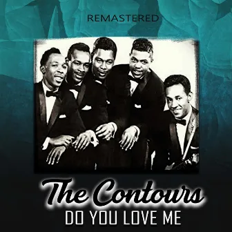 Do You Love Me (Remastered) by The Contours