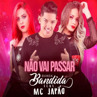 Não Vai Passar by Banda Bandida