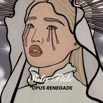 Sola Fide by Opus Renegade