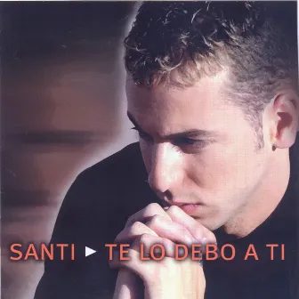 Te lo Debo a ti by Santi