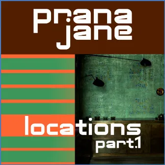 Locations, Pt. 1 by Prana Jane