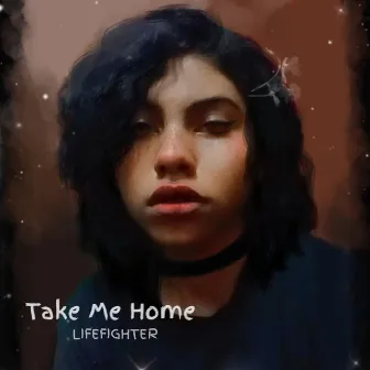 Take Me Home by LIFEFIGHTER