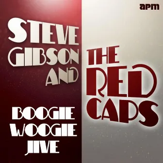 The Boogie Woogie Jive by Steve Gibson & The Red Caps