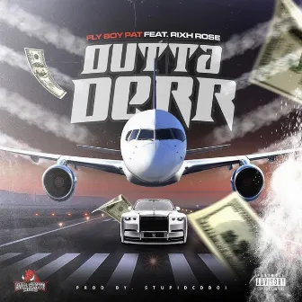 Outta Derr by Fly Boy Pat