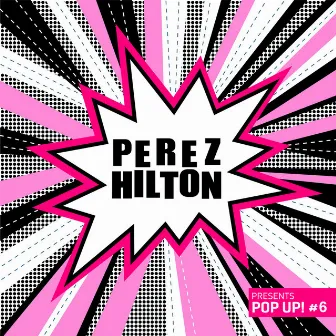 Perez Hilton Presents Pop Up! #6 by Unknown Artist