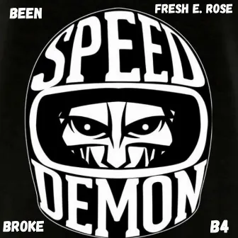 Been Broke Before 4 - Speed Demon by Fresh E. Rose