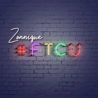 #FTCU by Zonnique