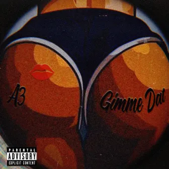 Gimme Dat by A3