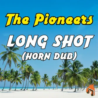 Long Shot (Horn Dub) by The Pioneers