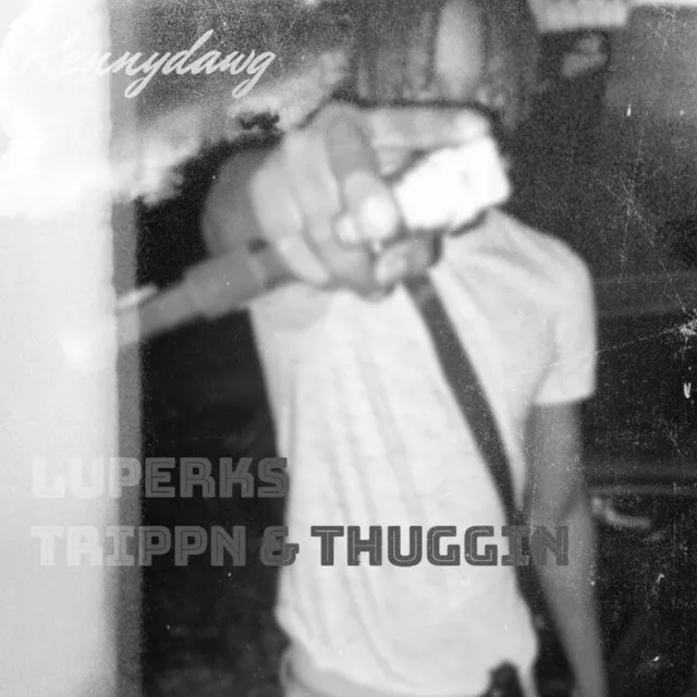 luperks Trippin'&Thuggin'