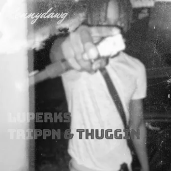 luperks Trippin'&Thuggin' by Luperks