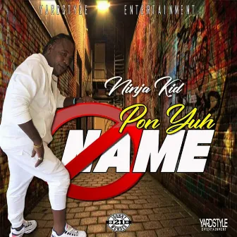 Pon Yuh Name by Ninja Kid