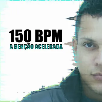 150 Bpm, A Benção Acelerada by DJ Pezão