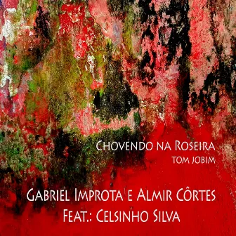 Chovendo na Roseira by Almir Côrtes