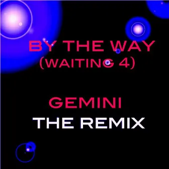 By The Way [Waiting 4] by Gemini