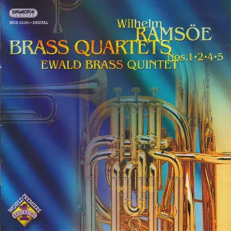 Ramsoe: Brass Quartets Nos. 1, 2, 4 and 5 by Wilhelm Ramsöe