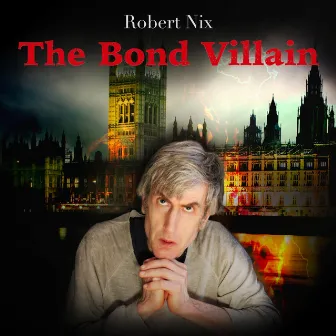 The Bond Villain by Robert Nix