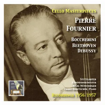 Cello Masterpieces: Pierre Fournier: Boccherini – Beethoven – Debussy (Recordings 1956/1957) by Karl Münchinger