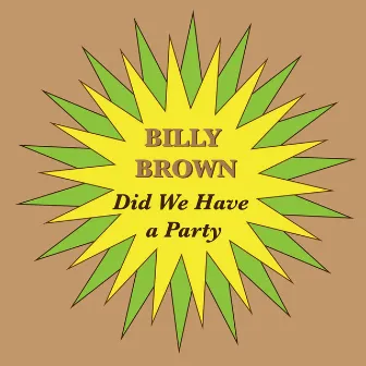 Did We Have a Party by Billy Brown