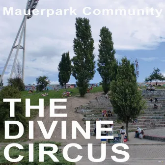 The Divine Circus by Mauerpark Community