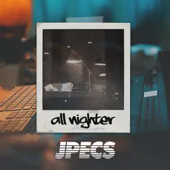 all nighter by JPecs