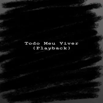 Todo Meu Viver (Playback) by Lucas Meireles