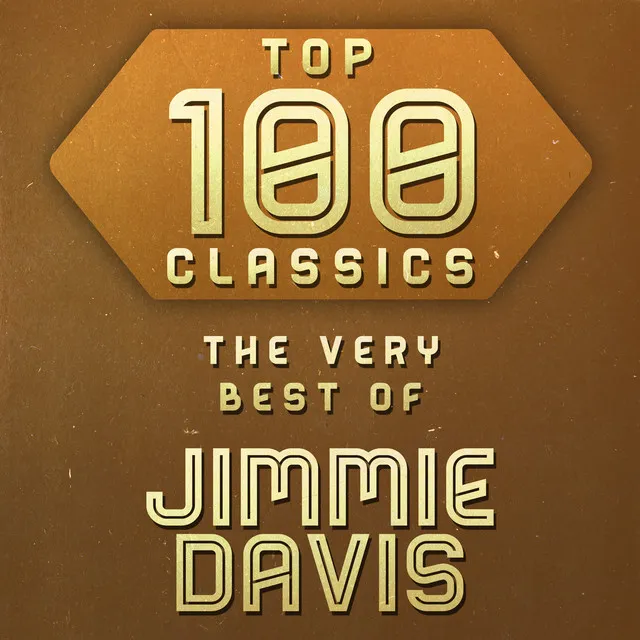 Top 100 Classics - The Very Best of Jimmie Davis